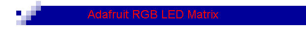Adafruit RGB LED Matrix